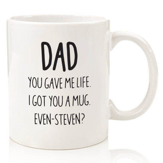 Got You A Mug Even Steven Fathers Day Ceramic Coffee Cup